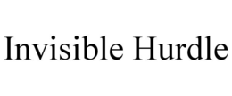 INVISIBLE HURDLE trademark