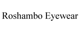 ROSHAMBO EYEWEAR trademark