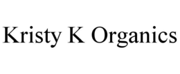 KRISTY K ORGANICS trademark
