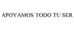 APOYAMOS TODO TU SER trademark