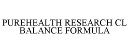 PUREHEALTH RESEARCH CL BALANCE FORMULA trademark