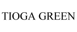TIOGA GREEN trademark
