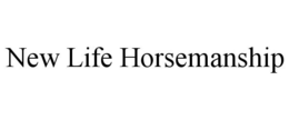 NEW LIFE HORSEMANSHIP trademark