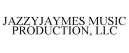 JAZZY JAMES MUSIC PRODUCTION, LLC trademark