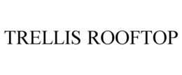 TRELLIS ROOFTOP trademark