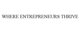 WHERE ENTREPRENEURS THRIVE trademark