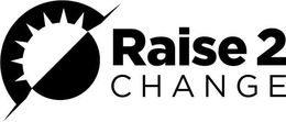 RAISE 2 CHANGE trademark