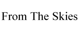 FROM THE SKIES trademark