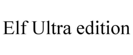 ELF ULTRA EDITION trademark
