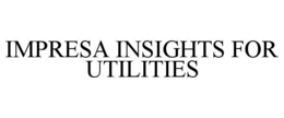 IMPRESA INSIGHTS FOR UTILITIES trademark