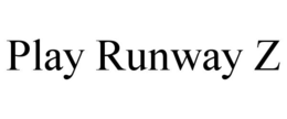 PLAY RUNWAY Z trademark
