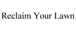 RECLAIM YOUR LAWN trademark