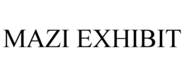 MAZI EXHIBIT trademark