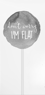 DON'T WORRY I'M FLAT trademark