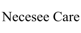 NECESEE CARE trademark