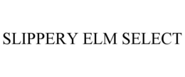 SLIPPERY ELM SELECT trademark