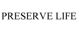 PRESERVE LIFE trademark