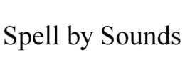 SPELL BY SOUNDS trademark