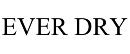 EVER DRY trademark
