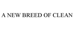 A NEW BREED OF CLEAN trademark