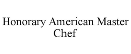 HONORARY AMERICAN MASTER CHEF trademark