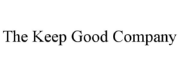THE KEEP GOOD COMPANY trademark