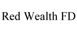 RED WEALTH FD trademark
