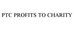 PTC PROFITS TO CHARITY trademark