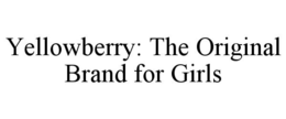 YELLOWBERRY: THE ORIGINAL BRAND FOR GIRLS trademark
