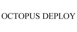 OCTOPUS DEPLOY trademark