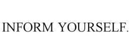 INFORM YOURSELF. trademark