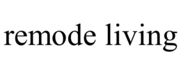 REMODE LIVING trademark