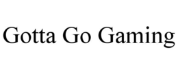 GOTTA GO GAMING trademark