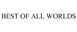BEST OF ALL WORLDS trademark