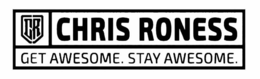 CR CHRIS RONESS GET AWESOME. STAY AWESOME. trademark