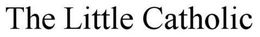 THE LITTLE CATHOLIC trademark