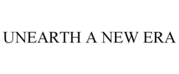 UNEARTH A NEW ERA trademark