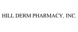 HILL DERM PHARMACY, INC. trademark