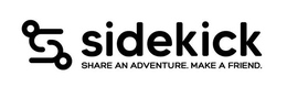 S SIDEKICK SHARE AN ADVENTURE. MAKE A FRIEND. trademark