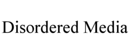 DISORDERED MEDIA trademark