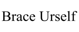 BRACE URSELF trademark