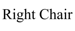 RIGHT CHAIR trademark