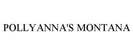 POLLYANNA'S MONTANA trademark