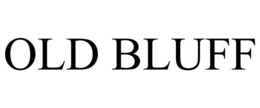 OLD BLUFF trademark