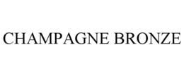 CHAMPAGNE BRONZE trademark