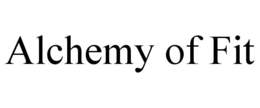 ALCHEMY OF FIT trademark