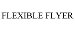 FLEXIBLE FLYER trademark