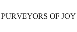 PURVEYORS OF JOY trademark