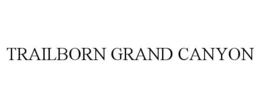 TRAILBORN GRAND CANYON trademark