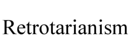 RETROTARIANISM trademark
